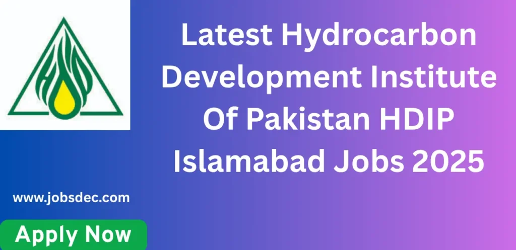 Latest Hydrocarbon Development Institute Of Pakistan HDIP Islamabad Jobs 2025