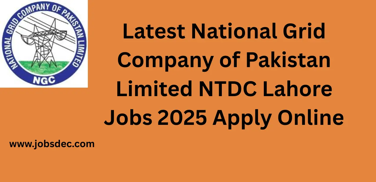 Latest National Grid Company of Pakistan Limited NTDC Lahore Jobs 2025 Apply Online