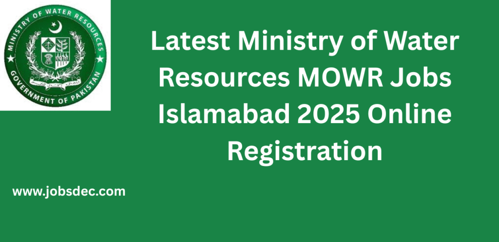 Latest Ministry of Water Resources MOWR Jobs Islamabad 2025 Online Registration