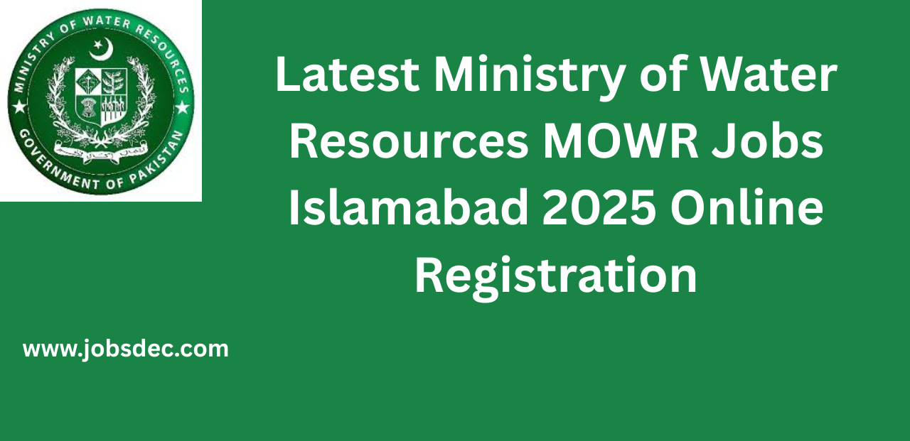 Latest Ministry of Water Resources MOWR Jobs Islamabad 2025 Online Registration